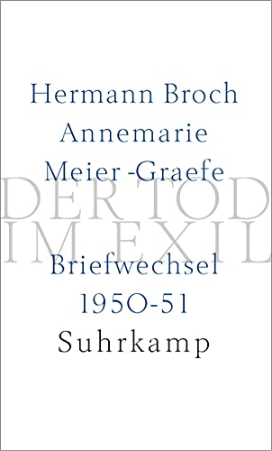 Imagen de archivo de Der Tod im Exil : Briefwechsel 1950. 51 / Hermann Broch ; Annemarie Meier-Graefe. Hrsg. von Paul Michael Ltzeler a la venta por Antiquariat  Udo Schwrer