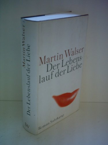 9783518412701: Der Lebenslauf der Liebe. (German Edition)