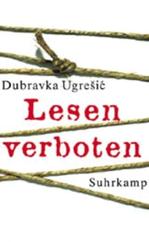 Lesen verboten Aus dem Kroat. von Barbara Antkowiak - Ugresic, Dubravka