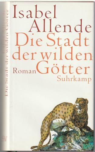 Die Stadt der wilden Götter, Roman, Aus dem Spanischen von Svenja Becker, - Allende, Isabel