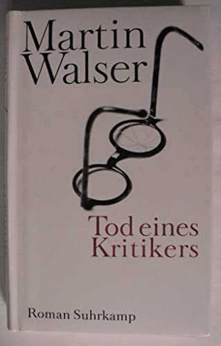 Tod eines Kritikers: Roman - Walser, Martin