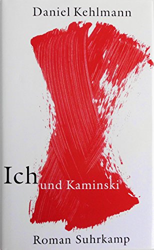 Ich und Kaminski: Roman - Kehlmann, Daniel