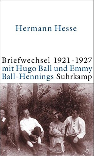 Briefwechsel 1921-1927 Hesse Ball Ball-Hennings - Hugo Emmy Ball-Hennings Und Hermann Hesse: Ball