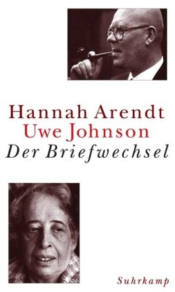 Hannah Arendt / Uwe Johnson: Der Briefwechsel. - ARENDT, Hannah / JOHNSON, Uwe