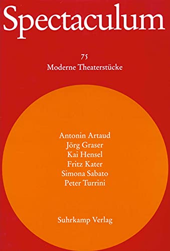 Spectaculum 75: Sechs moderne Theaterstücke - Artaud, Antonin, Jörg Graser Kai Hensel u. a.