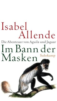 Im Bann der Masken. Die Abenteuer von Aguila und Jaguar - Allende, Isabel