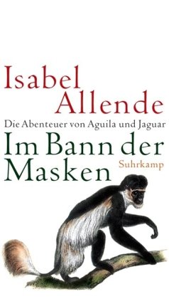 Im Bann der Masken: Die Abenteuer von Aguila und Jaguar (9783518416303) by Allende, Isabel