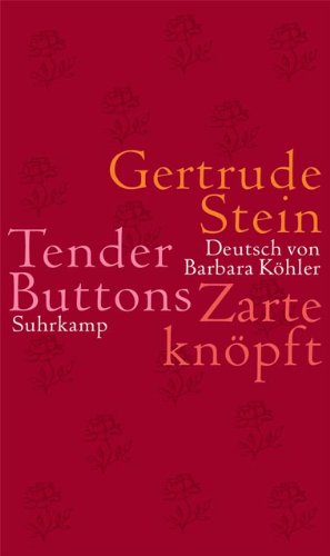 Tender Buttons. Zarte knöpft: Gegenstände - Futter - Räume - Gertrude Stein