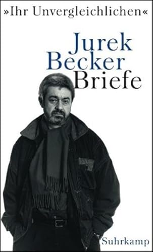 9783518416433: Jurek Becker: Ihr Unvergleichlichen. Briefe. 9783518416433 ...