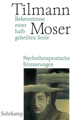 Bekenntnisse einer halb geheilten Seele. Psychotherapeutische Erinnerungen