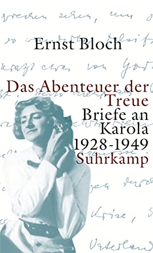

Das Abenteuer der Treue. Briefe an Karola 1928 - 1949