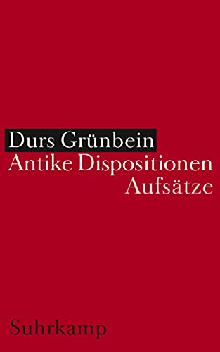 Antike Dispositionen: Aufsatze (9783518417157) by Durs GrÃ¼nbein