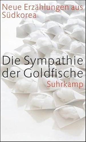 Stock image for Die Sympathie der Goldfische: Neue Erzhlungen aus Sdkorea for sale by medimops