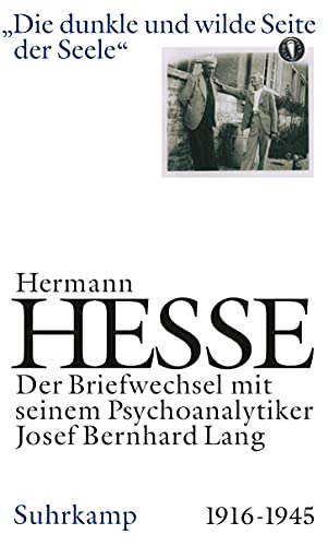 9783518417577: Die dunkle und wilde Seite der Seele: Briefwechsel mit seinem Psychoanalytiker Josef Bernhard Lang 1916-1944