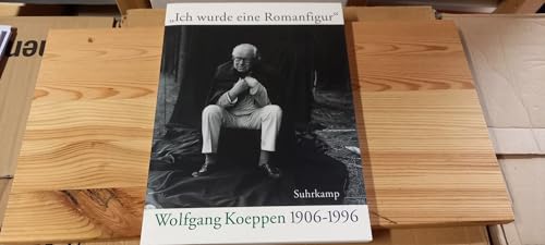 Stock image for Ich wurde eine Romanfigur : Wolfgang Koeppen 1906-1996 for sale by ABC Versand e.K.