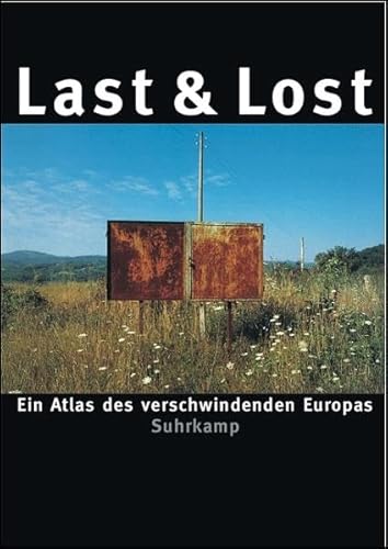 9783518417720: Last and Lost: Ein Atlas des verschwindenden Europas