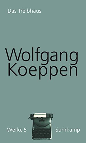 Werke in 16 BÃ¤nden 5. Das Treibhaus: Band 5: Das Treibhaus (9783518418055) by Koeppen, Wolfgang