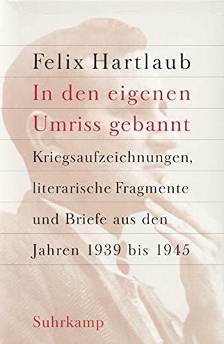 9783518418383: In den eigenen Umriss gebannt: Kriegsaufzeichnungen, literarische Fragmente und Briefe aus den Jahren 1939 bis 1945