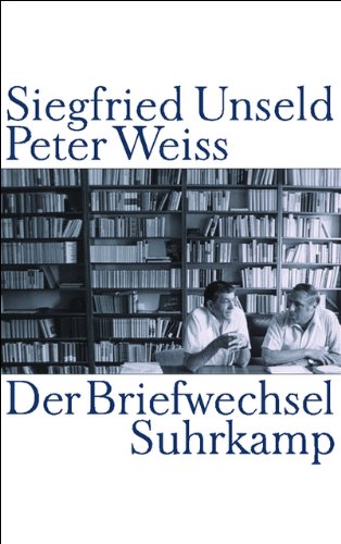 9783518418451: Siegfried Unseld / Peter Weiss: Der Briefwechsel