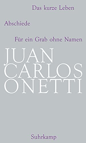 Gesammelte Werke 2: Das kurze Leben / Abschiede / FÃ¼r ein Grab ohne Namen (9783518418963) by Onetti, Juan Carlos