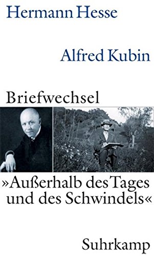 Außerhalb des Tages und des Schwindels«: Briefwechsel 1928-1952 - Hermann-hesse-alfred-kubin-volker-michels