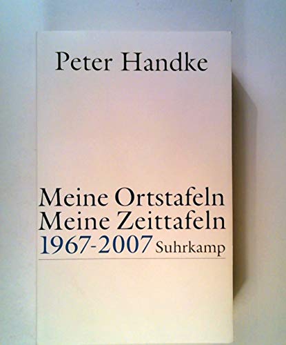 Meine Ortstafeln - Meine Zeittafeln: Essays 1967 - 2007 (9783518419472) by Handke, Peter