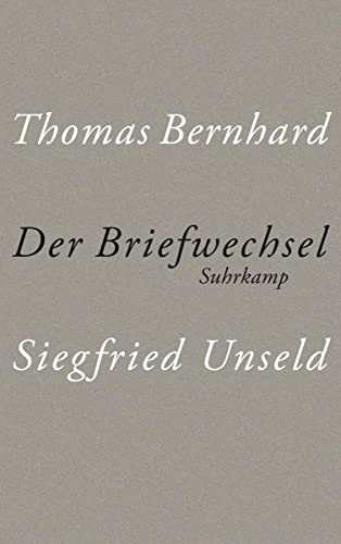 Thomas Bernhard - Siegfried Unseld: Der Briefwechsel