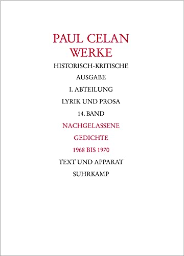 Werke. Historisch-kritische Ausgabe.: Nachgelassene Gedichte 1968 - 1970: Band 14: Nachgelassene Gedichte 1968-1970 - Celan, Paul