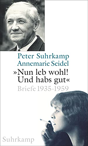 Nun leb wohl! Und habs gut' : Briefe 1935-1959 - Peter Suhrkamp