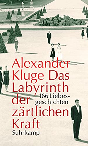 Das Labyrinth der zärtlichen Kraft : 166 Liebesgeschichten.