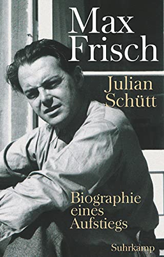 9783518421727: Max Frisch: Biographie eines Aufstiegs