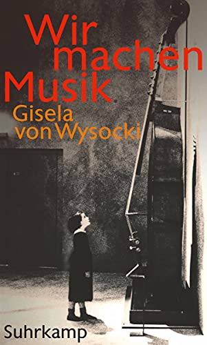 Wir machen Musik: Geschichte einer Suggestion - Gisela von Wysocki