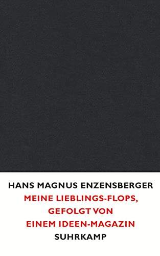 Meine Lieblings-Flops, gefolgt von einem Ideen-Magazin. - Enzensberger, Hans Magnus