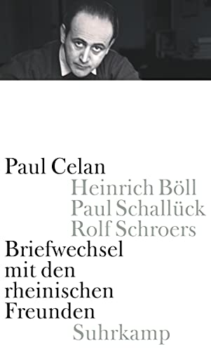 Briefwechsel mit den rheinischen Freunden Heinrich Böll, Paul Schallück, Rolf Schroers - Celan, Paul, Barbara Wiedemann und Heinrich Böll