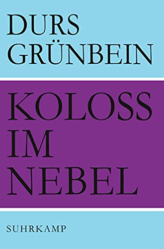 Koloss im Nebel : Gedichte - Durs Grünbein