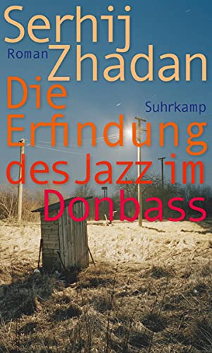 Beispielbild für Die Erfindung des Jazz im Donbass: Roman zum Verkauf von medimops