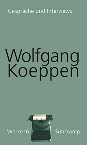 Beispielbild fr Wolfgang Koeppen -Gesprche und Interwiew, Band 16 Wolfgang Koeppen Werke Band 16 zum Verkauf von Antiquariat Foertsch