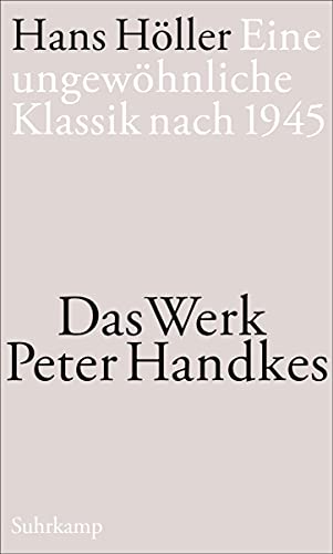 9783518423448: Eine ungewhnliche Klassik nach 1945: Das Werk Peter Handkes