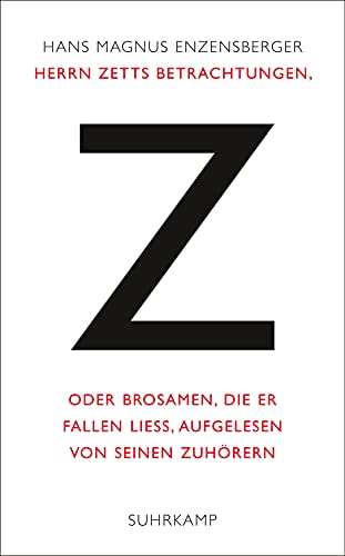 Herrn Zetts Betrachtungen, oder Brosamen, die er fallen ließ, aufgelesen von seinen Zuhörern. - Enzensberger, Hans Magnus