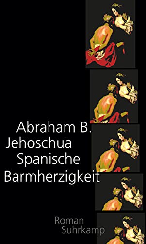Spanische Barmherzigkeit. Roman - Abraham B. Jehoschua
