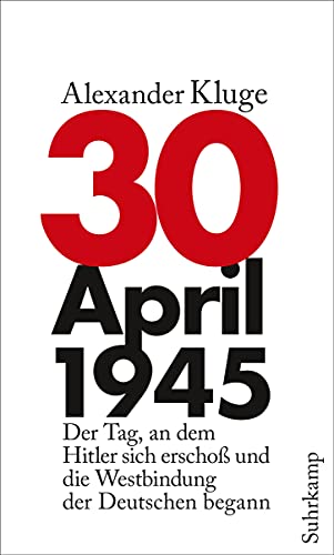 9783518424209: 30. April 1945: Der Tag, an dem Hitler sich erscho und die Westbindung der Deutschen begann
