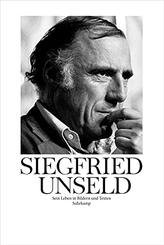 9783518424605: Siegfried Unseld: Sein Leben in Bildern und Texten