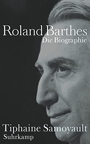 9783518425060: Roland Barthes: Die Biographie