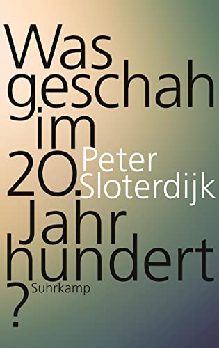 Was geschah im 20. Jahrhundert?. / Peter Sloterdijk - Sloterdijk, Peter (Verfasser)