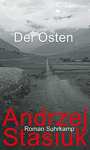 Der Osten - Roman; Aus dem Polnischen von Renate Schmidgall - 1. Auflage 2016 - Stasiuk,Andrzej