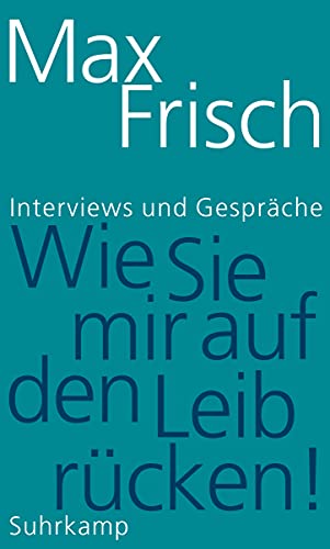 9783518425848: Wie Sie mir auf den Leib rcken!: Interviews und Gesprche