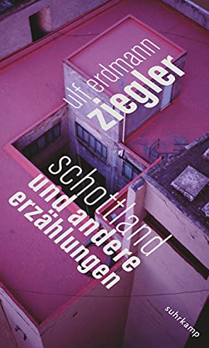 Schottland und andere Erzählungen - Ulf Erdmann Ziegler