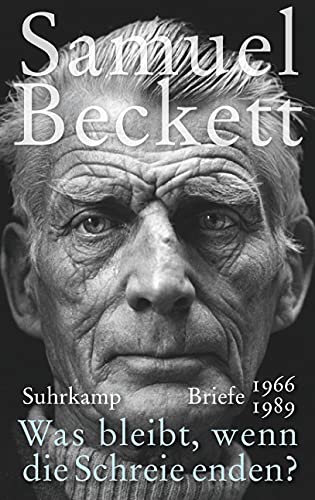 Imagen de archivo de Samuel Beckett - Was bleibt, wenn die Schreie enden? Briefe 1966 - 19898 a la venta por Antiquariat Foertsch
