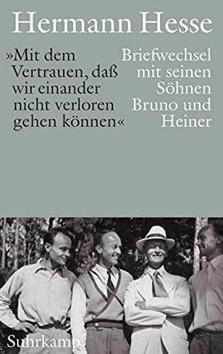 9783518429051: Mit dem Vertrauen, da wir einander nicht verloren gehen knnen.: Briefwechsel mit seinen Shnen Bruno und Heiner