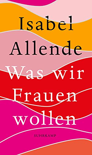 Beispielbild fr Was wir Frauen wollen: Von der Autorin des Weltbestsellers Das Geisterhaus zum Verkauf von Modernes Antiquariat - bodo e.V.